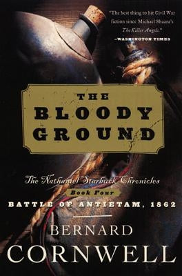 Bloody Ground: The Nathaniel Starbuck Chronicles: Book Four Paperback Harper Perennial
