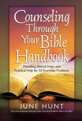 Counseling Through Your Bible Handbook: Providing Biblical Hope and Practical Help for 50 Everyday Problems Paperback Harvest House Publishers