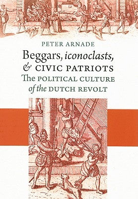 Beggars, Iconoclasts, and Civic Patriots Paperback Cornell University Press