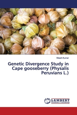 Genetic Divergence Study in Cape gooseberry (Physalis Peruvians L.) Paperback LAP Lambert Academic Publishing
