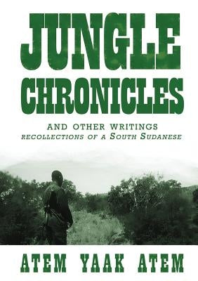 Jungle Chronicles and Other Writings: Recollections of a South Sudanese Paperback Africa World Books Pty Ltd
