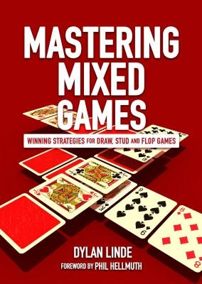 Mastering Mixed Games: Winning Strategies for Draw, Stud and Flop Games Paperback D&B Publishing