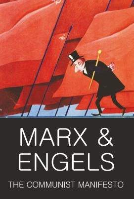 The Communist Manifesto: The Condition of the Working Class in England in 1844; Socialism: Utopian and Scientific Paperback Wordsworth Editions