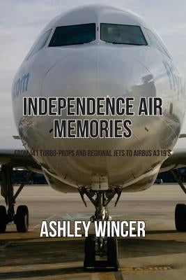 Independence Air Memories Paperback Createspace Independent Publishing Platform