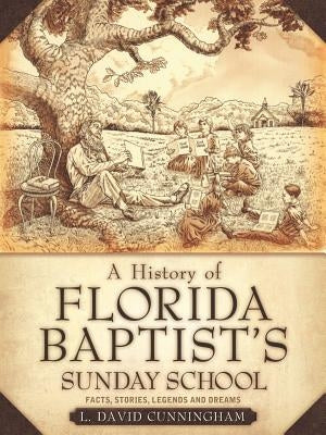 A History of Florida Baptist's Sunday School Paperback Xulon Press