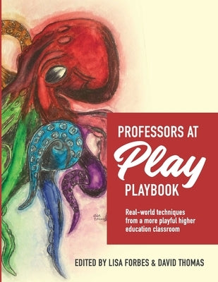 Professors at Play PlayBook: Real-world techniques from a more playful higher education classroom Paperback Lulu.com
