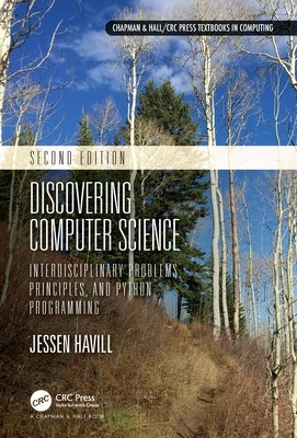 Discovering Computer Science: Interdisciplinary Problems, Principles, and Python Programming Paperback CRC Press