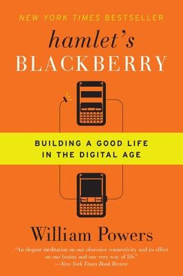 Hamlet's Blackberry: Building a Good Life in the Digital Age Paperback Harper Perennial