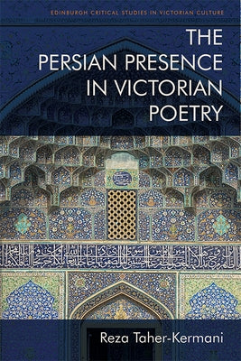The Persian Presence in Victorian Poetry Paperback Edinburgh University Press