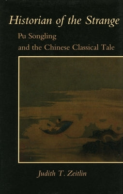 Historian of the Strange: Pu Songling and the Chinese Classical Tale Paperback Stanford University Press