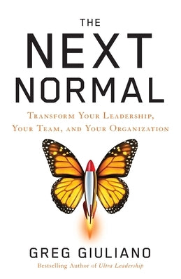 The Next Normal: Transform Your Leadership, Your Team, and Your Organization Paperback Lioncrest Publishing