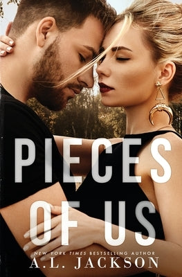 Pieces of Us Paperback A.L. Jackson Books, Inc.