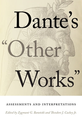 Dante's Other Works: Assessments and Interpretations Paperback University of Notre Dame Press