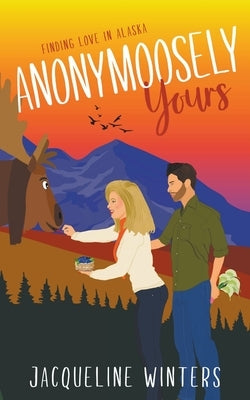 Anonymoosely Yours Paperback Jackie M. Wallick
