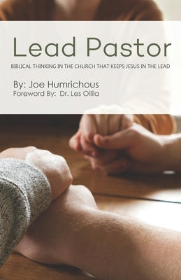 Lead Pastor: Biblical Thinking in the Church that Keeps Jesus in the Lead Paperback Independently Published