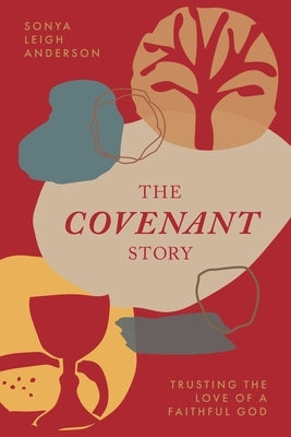 The Covenant Story: Trusting the Love of a Faithful God Paperback Redemption Press