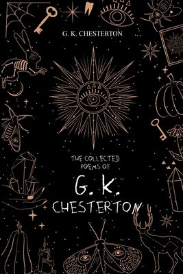 The Collected Poems of G. K. Chesterton Left of Brain Books