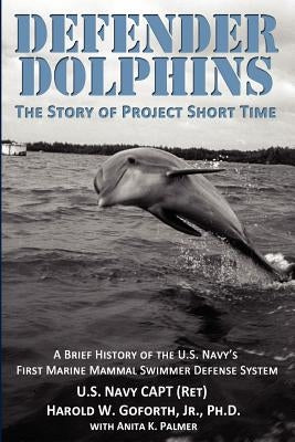 DEFENDER DOLPHINS The Story of "Project Short Time" Paperback Fortis