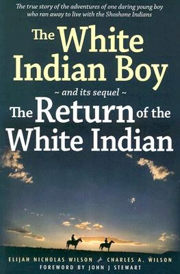 The White Indian Boy: And Its Sequel the Return of the White Indian Boy Paperback University of Utah Press