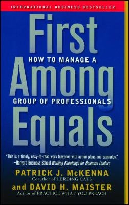 First Among Equals: How to Manage a Group of Professionals Free Press