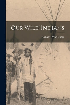 Our Wild Indians Paperback Legare Street Press