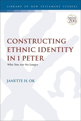Constructing Ethnic Identity in 1 Peter: Who You Are No Longer Paperback Bloomsbury Publishing PLC
