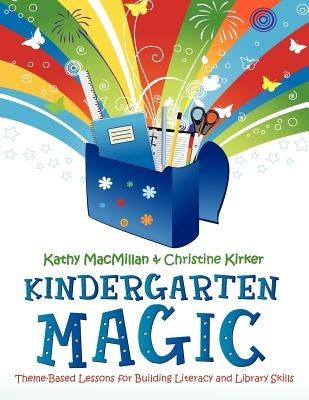 Kindergarten Magic: Theme-Based Lessons for Building Literacy and Library Skills Paperback ALA Editions