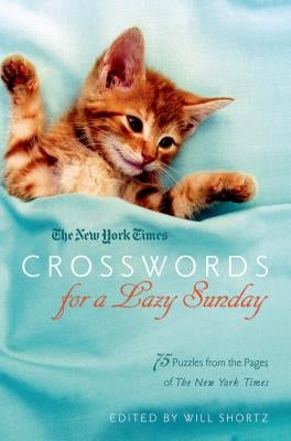 The New York Times Crosswords for a Lazy Sunday: 75 Puzzles from the Pages of the New York Times Paperback St. Martin's Griffin