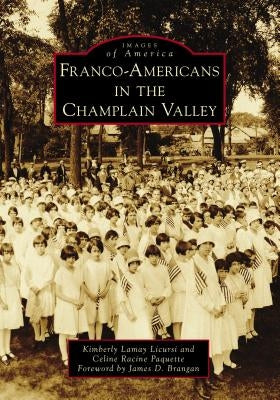 Franco-Americans in the Champlain Valley Paperback Arcadia Publishing (SC)