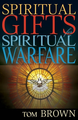 Spiritual Gifts for Spiritual Warfare Paperback Whitaker House