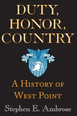 Duty, Honor, Country: A History of West Point Paperback Johns Hopkins University Press