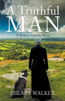 A Truthful Man: A Modern Catholic Novel Paperback Hilary Walker