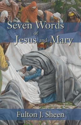 Seven Words of Jesus and Mary Paperback Angelico Press