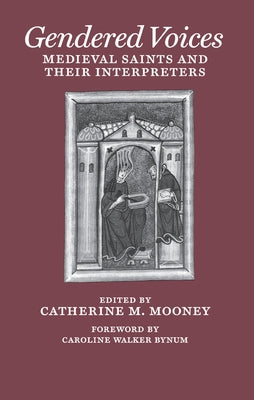 Gendered Voices: Medieval Saints and Their Interpreters Paperback University of Pennsylvania Press