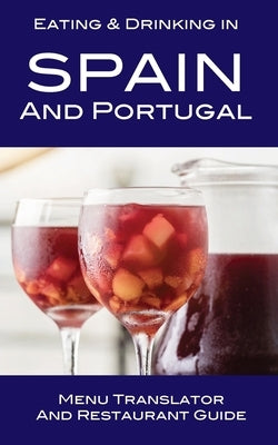 Eating & Drinking in Spain and Portugal: Menu Translator and Restaurant Guide Paperback Made Easy Travel Guides