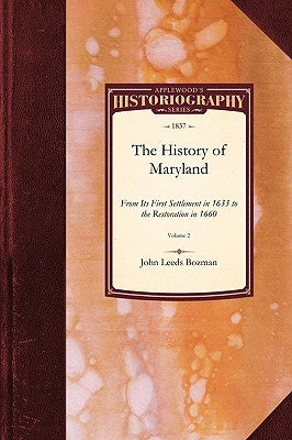 History of Maryland: From Its First Settlement, in 1633, to the Restoration, in 1660; With a Copious Introduction, and Notes and Illustrati Paperback Applewood Books