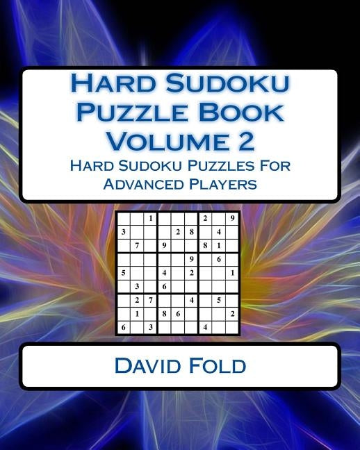Hard Sudoku Puzzle Book Volume 2: Hard Sudoku Puzzles For Advanced Players Paperback Createspace Independent Publishing Platform