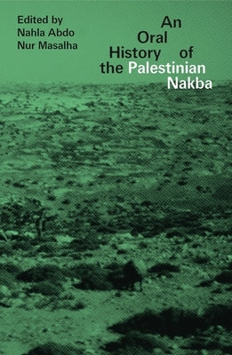 An Oral History of the Palestinian Nakba Paperback Bloomsbury Publishing PLC