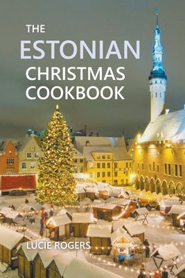 The Estonian Christmas Cookbook Paperback Lucie Rogers