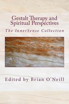 Gestalt Therapy and Spiritual Perspective: The InnerSense Collection Paperback Createspace Independent Publishing Platform