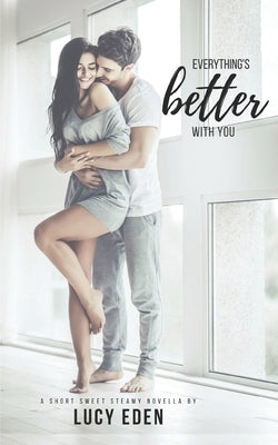Everything's Better With You: An Alpha Billionaire & Virgin Romance Novella Paperback Independently Published