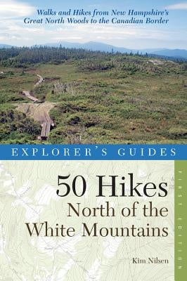 Explorer's Guide 50 Hikes North of the White Mountains Paperback Countryman Press