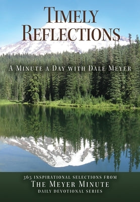 Timely Reflections: A Minute a Day with Dale Meyer Paperback Tri-Pillar Publishing