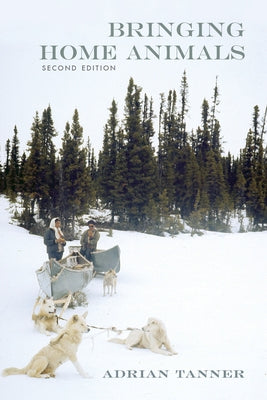 Paperback book titled Bringing Home Animals, 2nd Edition by ISER Books, featuring Mistissini hunters of Northern Quebec on the cover.