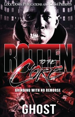 Rotten To The Core: Grinding With No Remorse Paperback Lock Down Publications