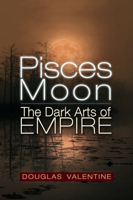 Pisces Moon: The Dark Arts of Empire Paperback Trine Day