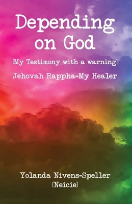 Paperback copy of "Depending on God: My Testimony with a Warning" by Dorrance Publishing Co., featuring the book cover design.