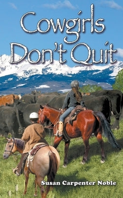 Cowgirls Don't Quit Paperback Susan Carpenter Noble