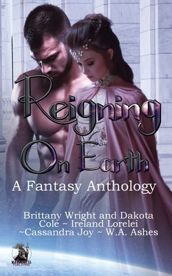 Reigning on Earth Anthology by Joy, Cassandra
