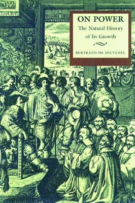 On Power: The Natural History of Its Growth Paperback Liberty Fund